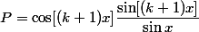 P=\cos [(k+1)x]\dfrac{\sin [(k+1)x]}{\sin x}
